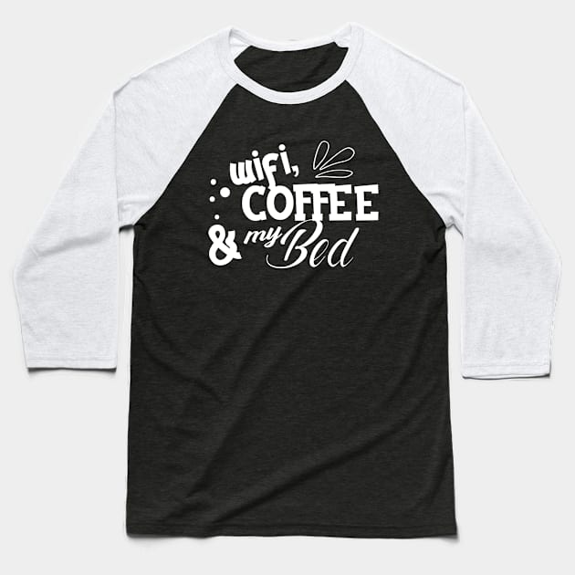 Wifi Coffee and my bed Baseball T-Shirt by KC Happy Shop